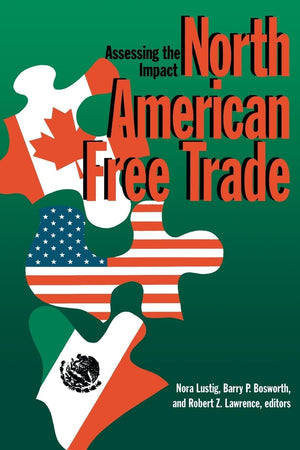 North American Free Trade: Assessing the Impact,Used