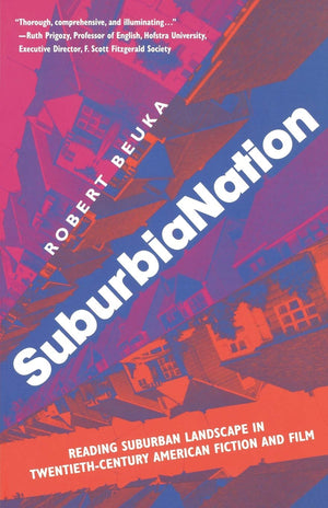 SuburbiaNation: Reading Suburban Landscape in Twentieth Century American Film and Fiction,Used