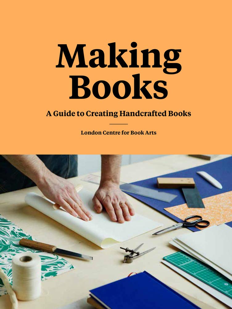 Making Books: A Guide to Creating Handcrafted Books (Creating Books, Bookmaking Book, DIY Introduction to Bookmaking),Used