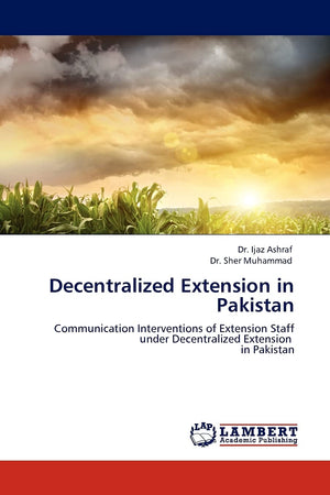 Decentralized Extension in Pakistan: Communication Interventions of Extension Staff under Decentralized Extension in Pakistan,Used