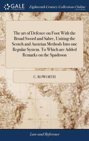 The art of Defence on Foot With the Broad Sword and Sabre, Uniting the Scotch and Austrian Methods Into one Regular System. To W,Used