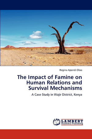 The Impact of Famine on Human Relations and Survival Mechanisms: A Case Study in Wajir District, Kenya,Used