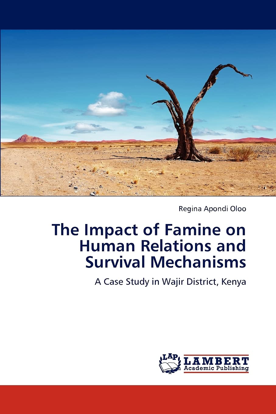 The Impact of Famine on Human Relations and Survival Mechanisms: A Case Study in Wajir District, Kenya,Used
