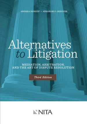 Alternatives To Litigation Mediation, Arbitration, And The Art Of Dispute Resolution: Third Edition (Nita),Used