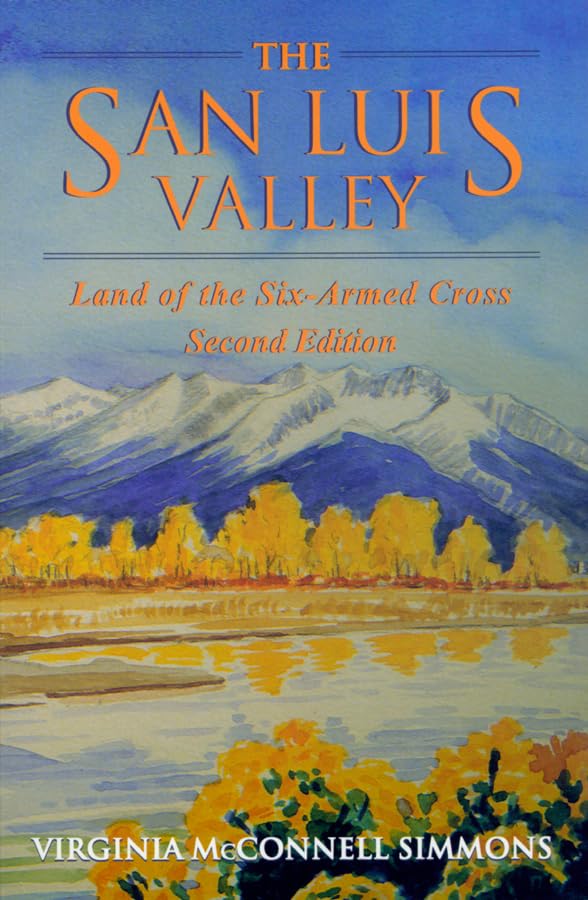 The San Luis Valley: Land Of The Sixarmed Cross, Second Edition,Used
