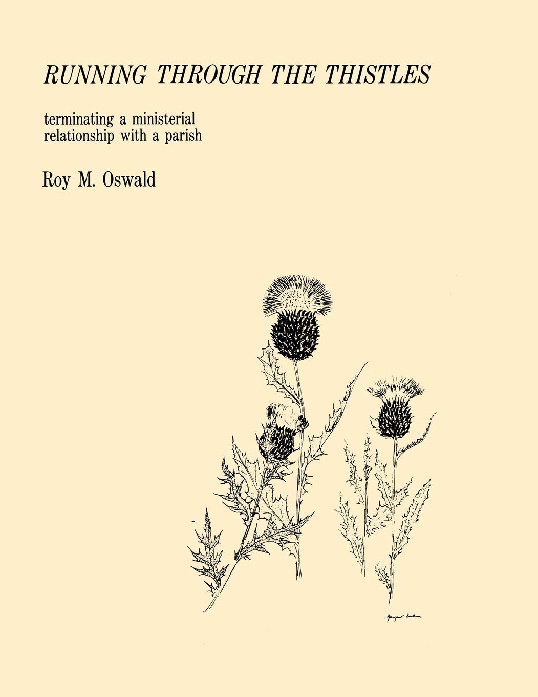 Running Through the Thistles: Terminating A Ministerial Relationship With A Parish,Used