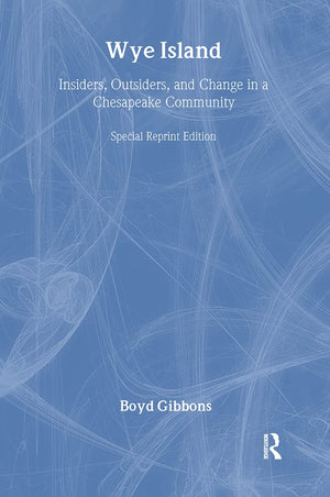 Wye Island: Insiders, Outsiders, and Change in a Chesapeake Community  Special Reprint Edition (Rff Press),Used