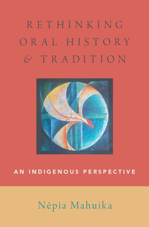 Rethinking Oral History and Tradition: An Indigenous Perspective (Oxford Oral History Series),Used