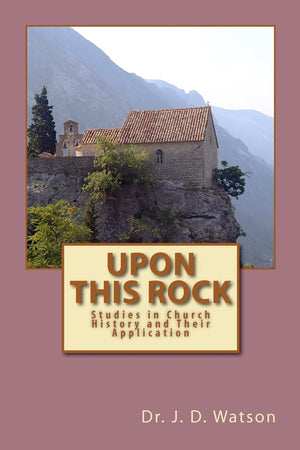 Upon This Rock: Studies In Church History And Their Application,Used