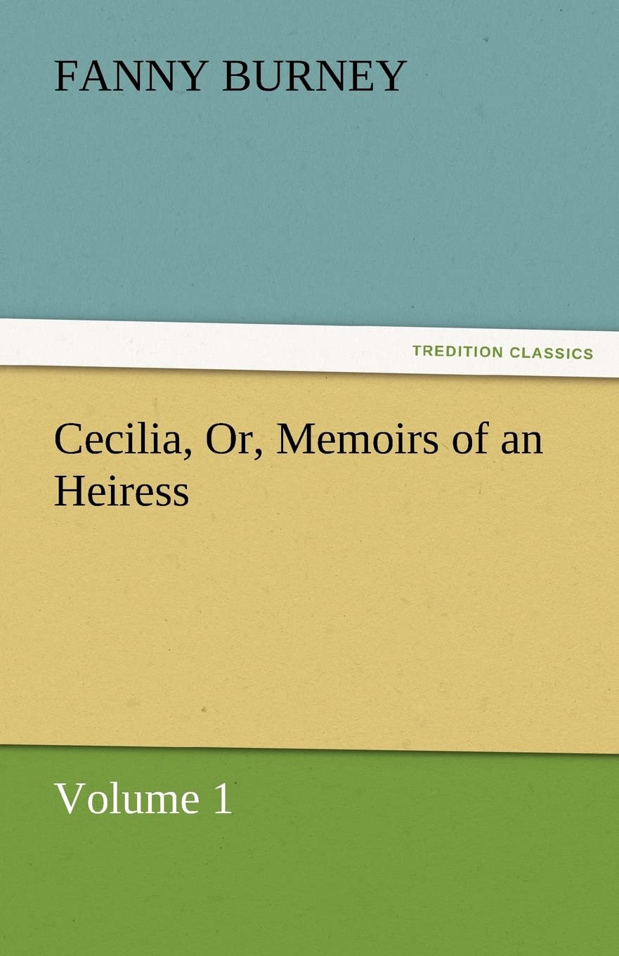 Cecilia, Or, Memoirs of an Heiress  Volume 1,Used