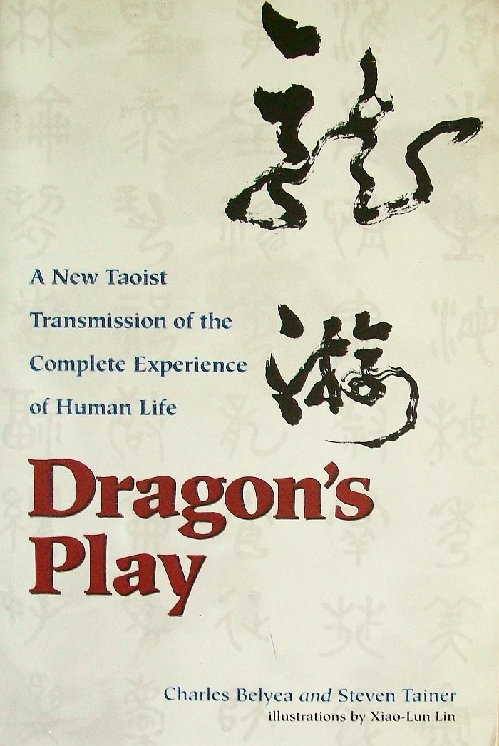 Dragon'S Play: A New Taoist Transmission Of The Complete Experience Of Human Life,New