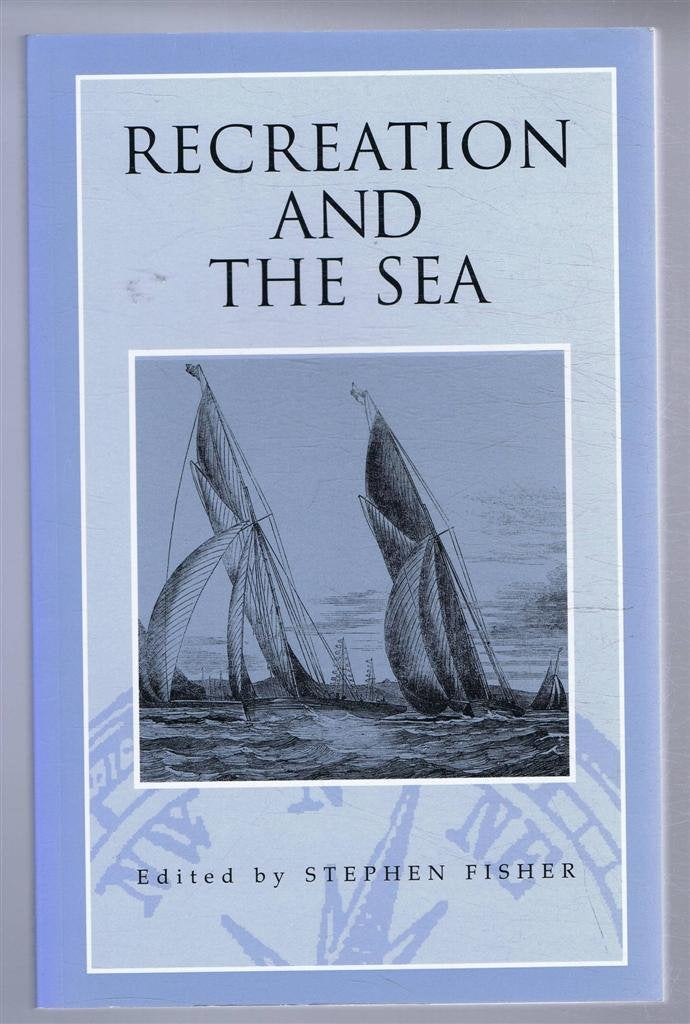 Recreation and the Sea (Exeter Maritime Studies),Used