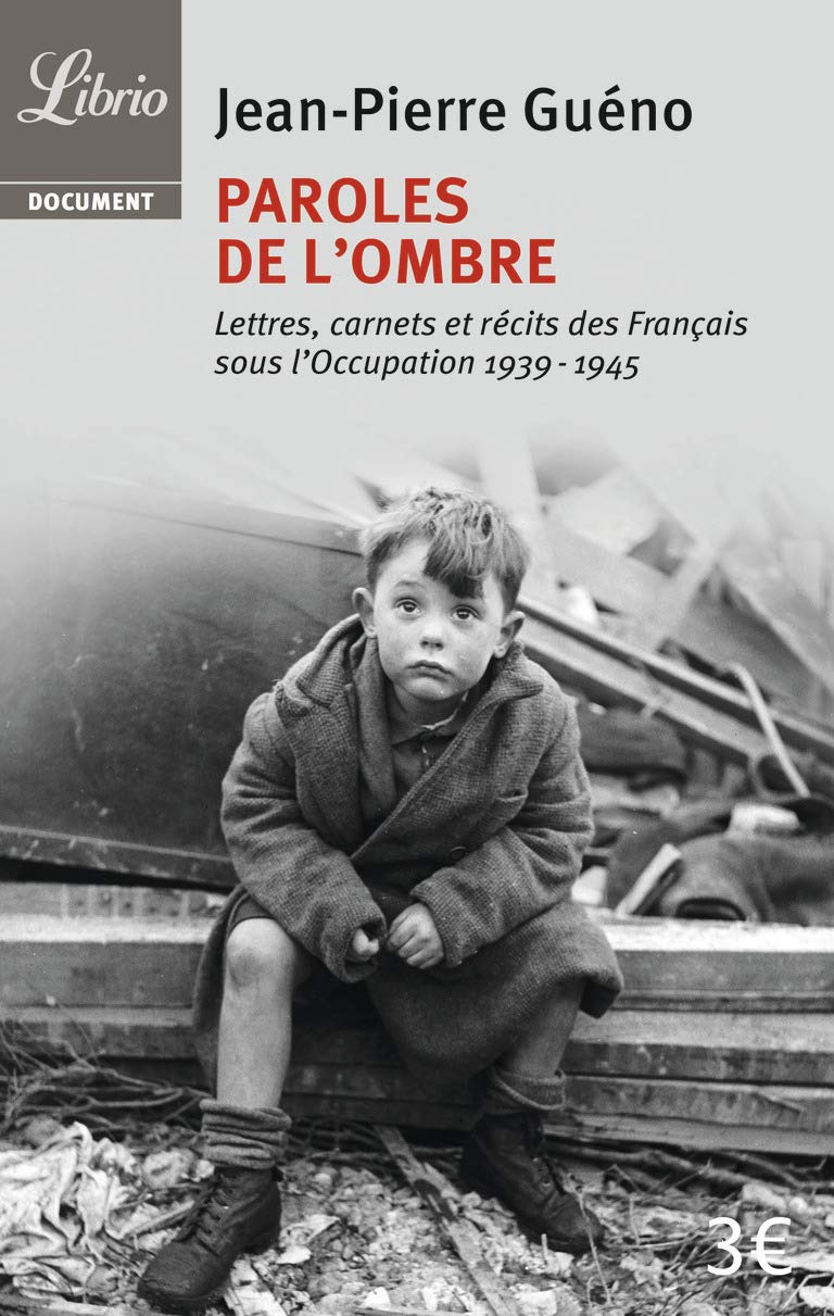 Paroles de l'ombre: Lettres, carnets et rcits des Franais sous l'Occupation (19391945),Used
