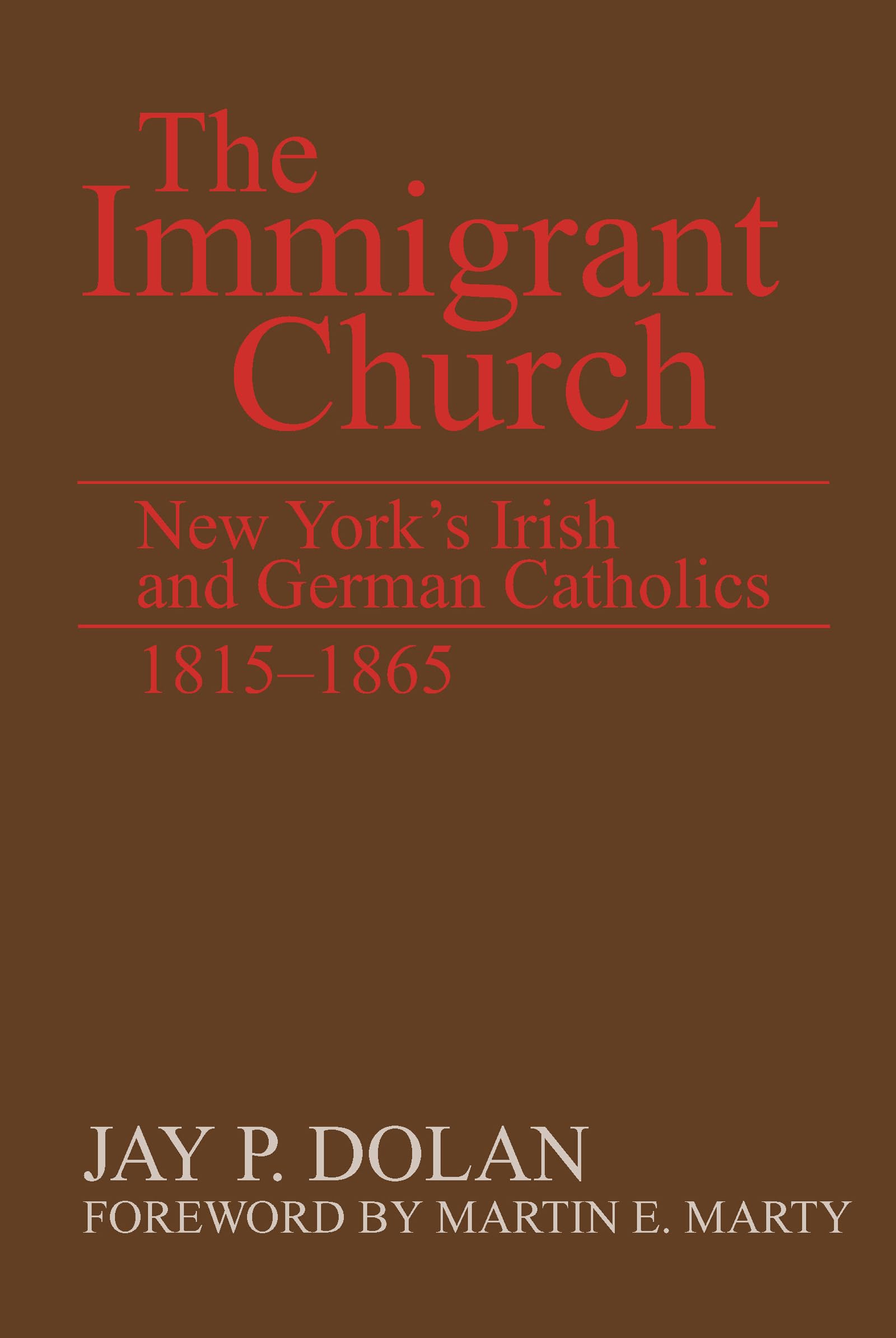 Immigrant Church, The: New York's Irish and German Catholics, 18151865,Used