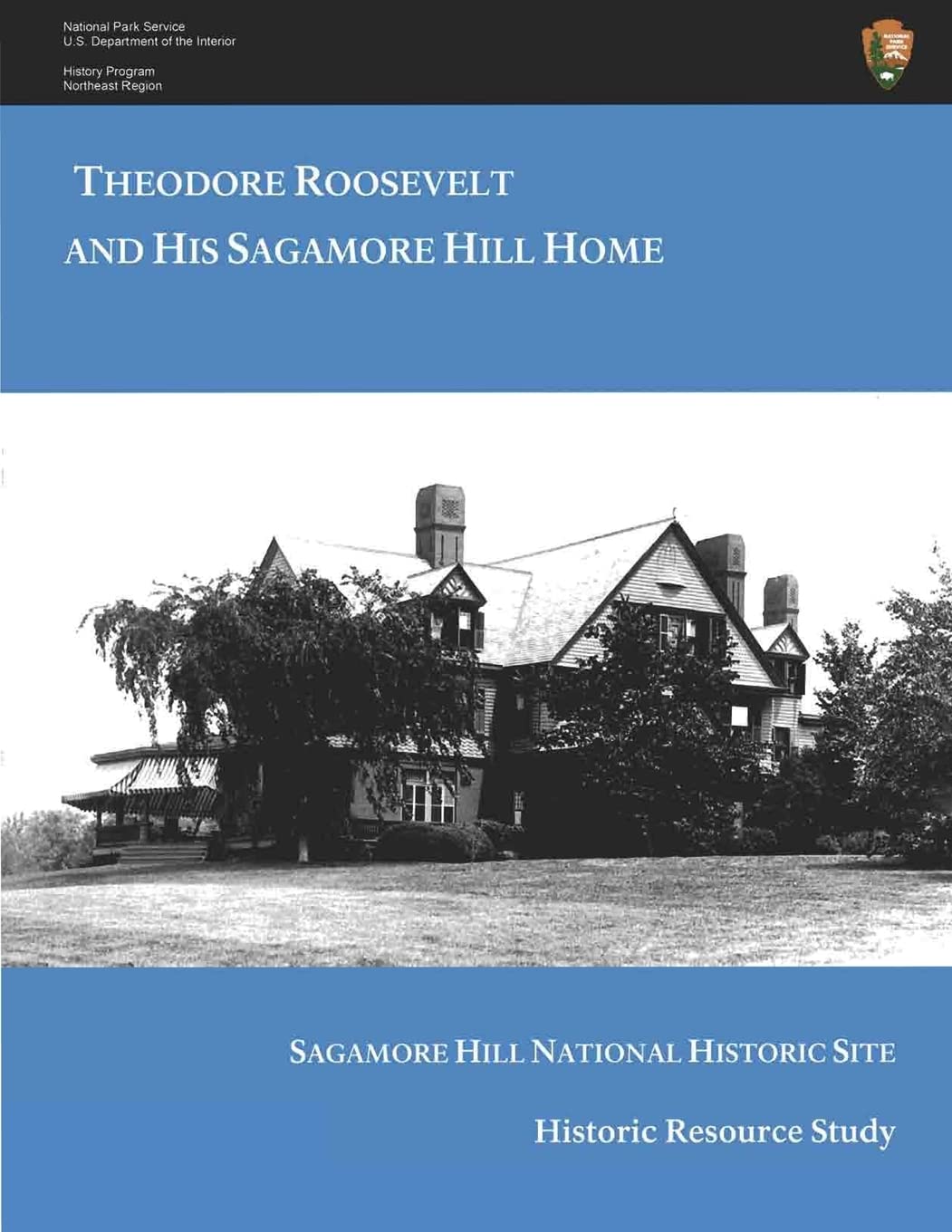 Theodore Roosevelt And His Sagamore Hill Home: Historic Resource Study Sagamore Hill National Historic Site,Used