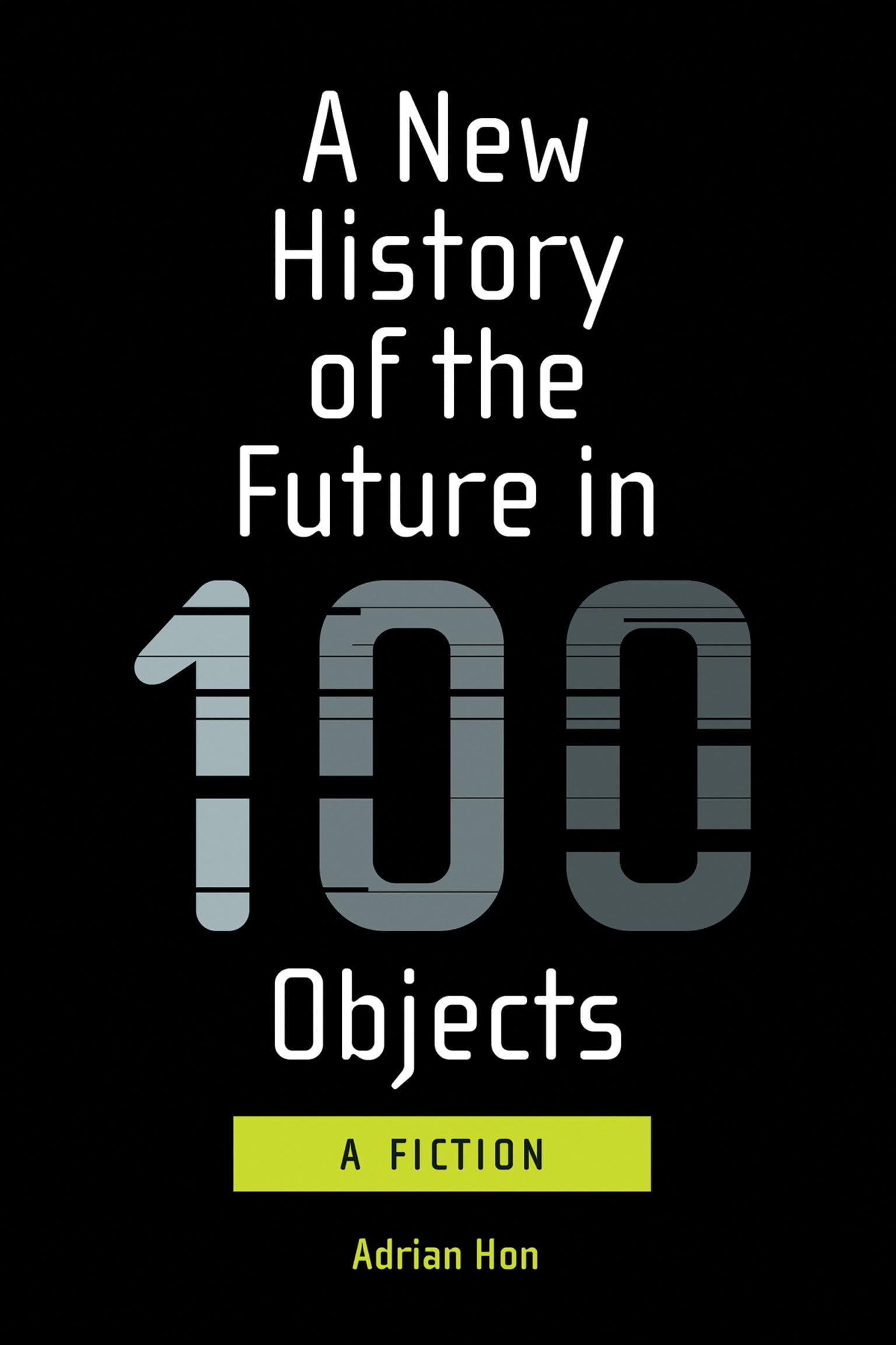 A New History of the Future in 100 Objects: A Fiction,Used