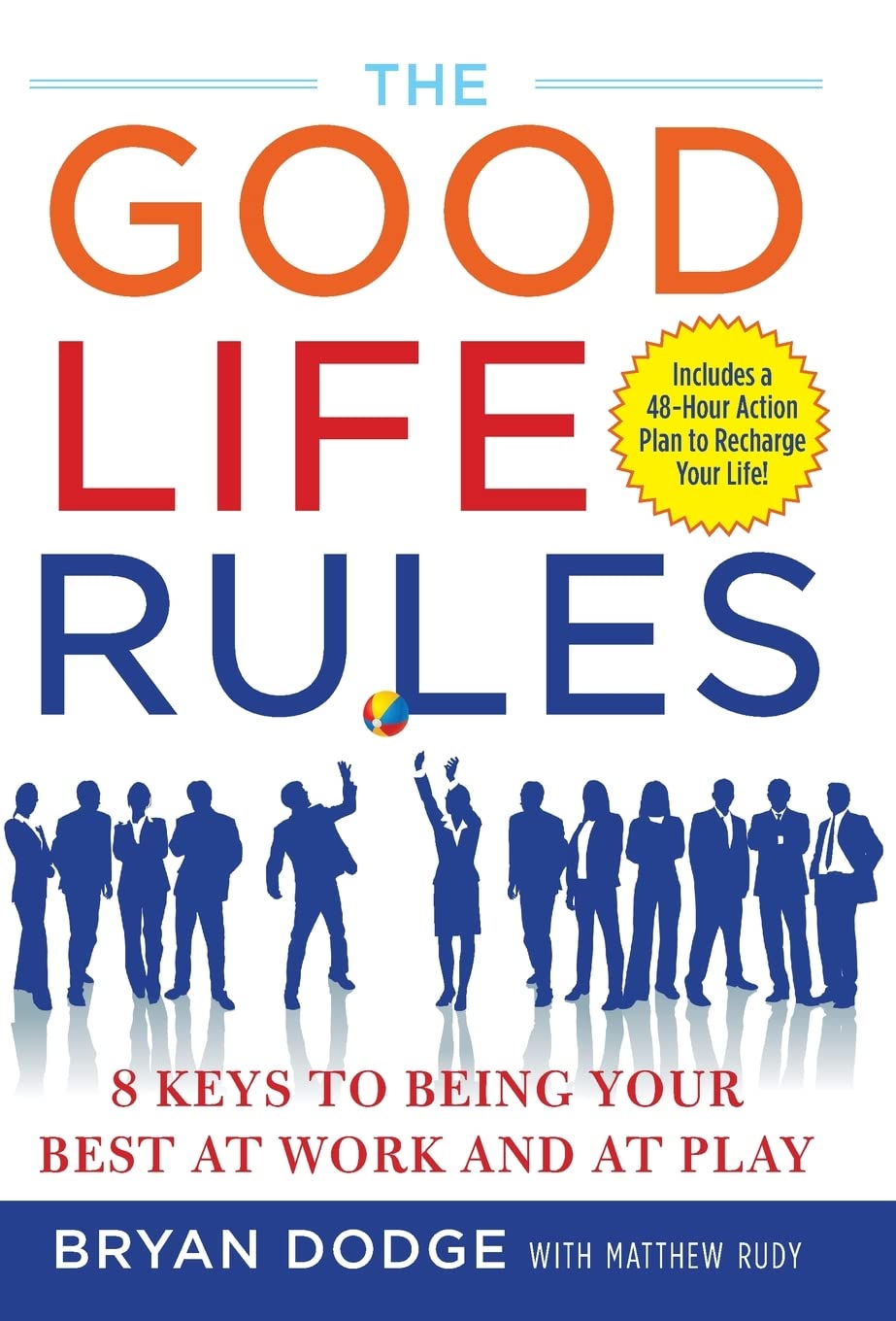 The Good Life Rules: 8 Keys to Being Your Best as Work and at Play,New