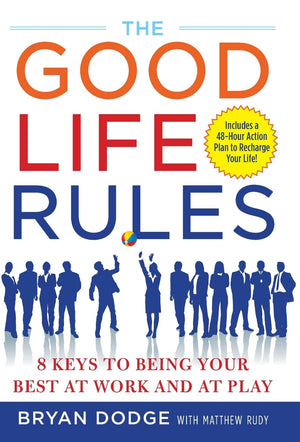 The Good Life Rules: 8 Keys to Being Your Best as Work and at Play,Used