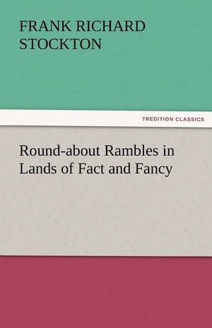 RoundAbout Rambles in Lands of Fact and Fancy,Used