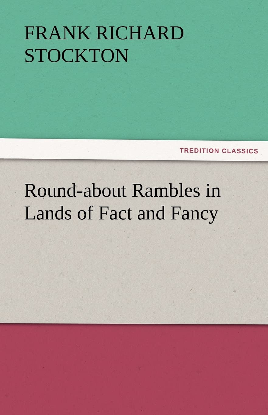 RoundAbout Rambles in Lands of Fact and Fancy,Used