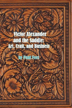Victor Alexander And The Saddle: Art, Craft And Business,Used