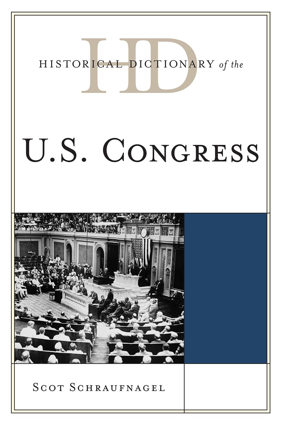 Historical Dictionary of the U.S. Congress (Historical Dictionaries of U.S. Politics and Political Eras)