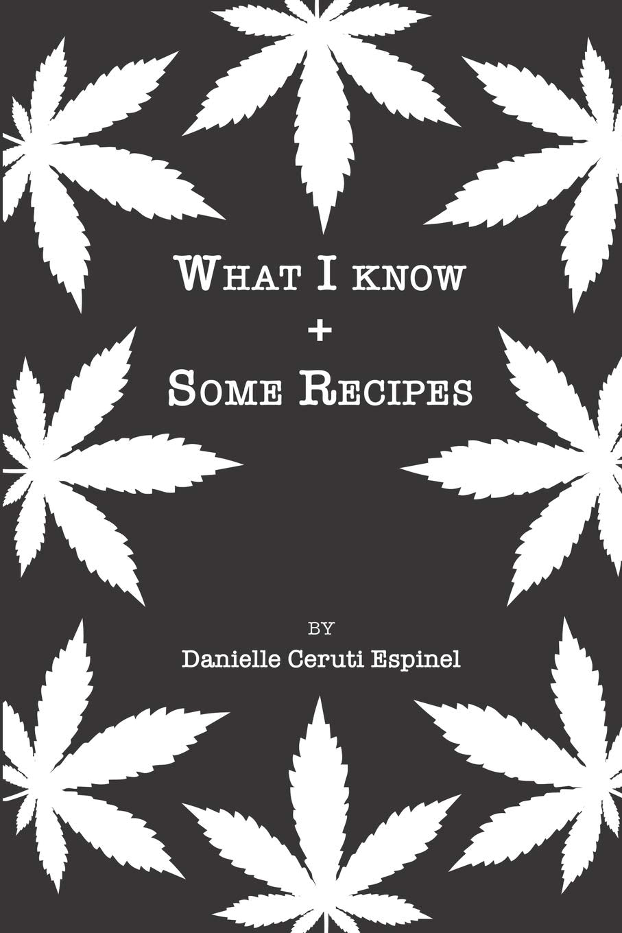 What I know + Some Recipes: What I know, plus some recipes,Used