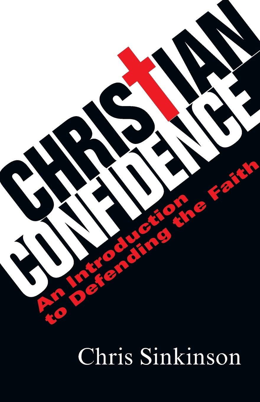 Christian Confidence: An Introduction To Defending The Faith,New