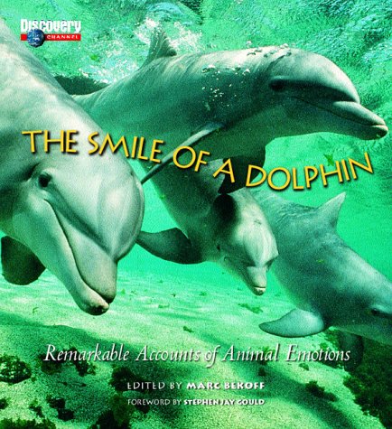 The Smile Of A Dolphin: Remarkable Accounts Of Animal Emotions,New