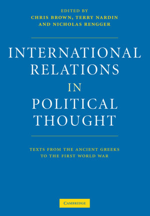 International Relations In Political Thought: Texts From The Ancient Greeks To The First World War,New