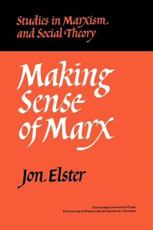 Making Sense Of Marx (Studies In Marxism And Social Theory),New