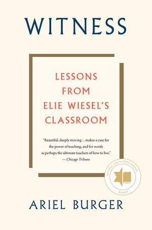 Witness: Lessons from Elie Wiesel's Classroom,Used