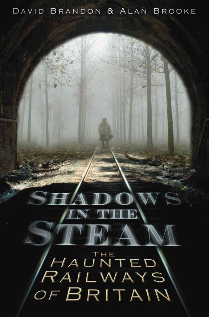 Shadows in the Steam: The Haunted Railways of Britain (Shadows series),Used