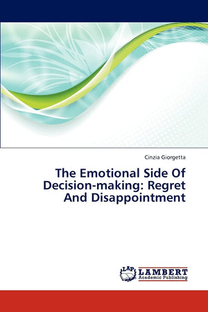 The Emotional Side Of Decisionmaking: Regret And Disappointment,Used