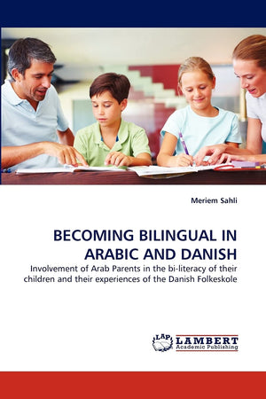 BECOMING BILINGUAL IN ARABIC AND DANISH: Involvement of Arab Parents in the biliteracy of their children and their experiences ,Used