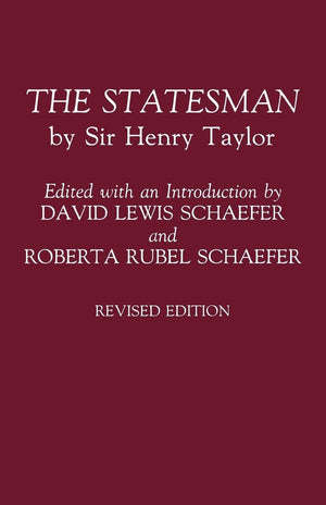 The Statesman: by Sir Henry Taylor,New