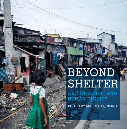 Beyond Shelter: Architecture And Human Dignity