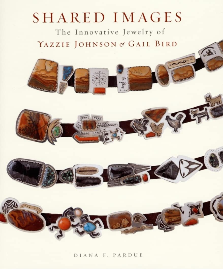 Shared Images: The Innovative Jewelry of Yazzie Johnson and Gail Bird: The Innovative Jewelry of Yazzie Johnson and Gail Bird,New
