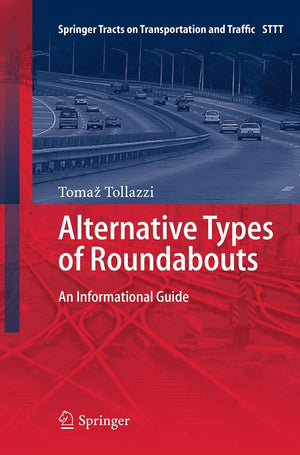Alternative Types of Roundabouts: An Informational Guide (Springer Tracts on Transportation and Traffic, 6),Used