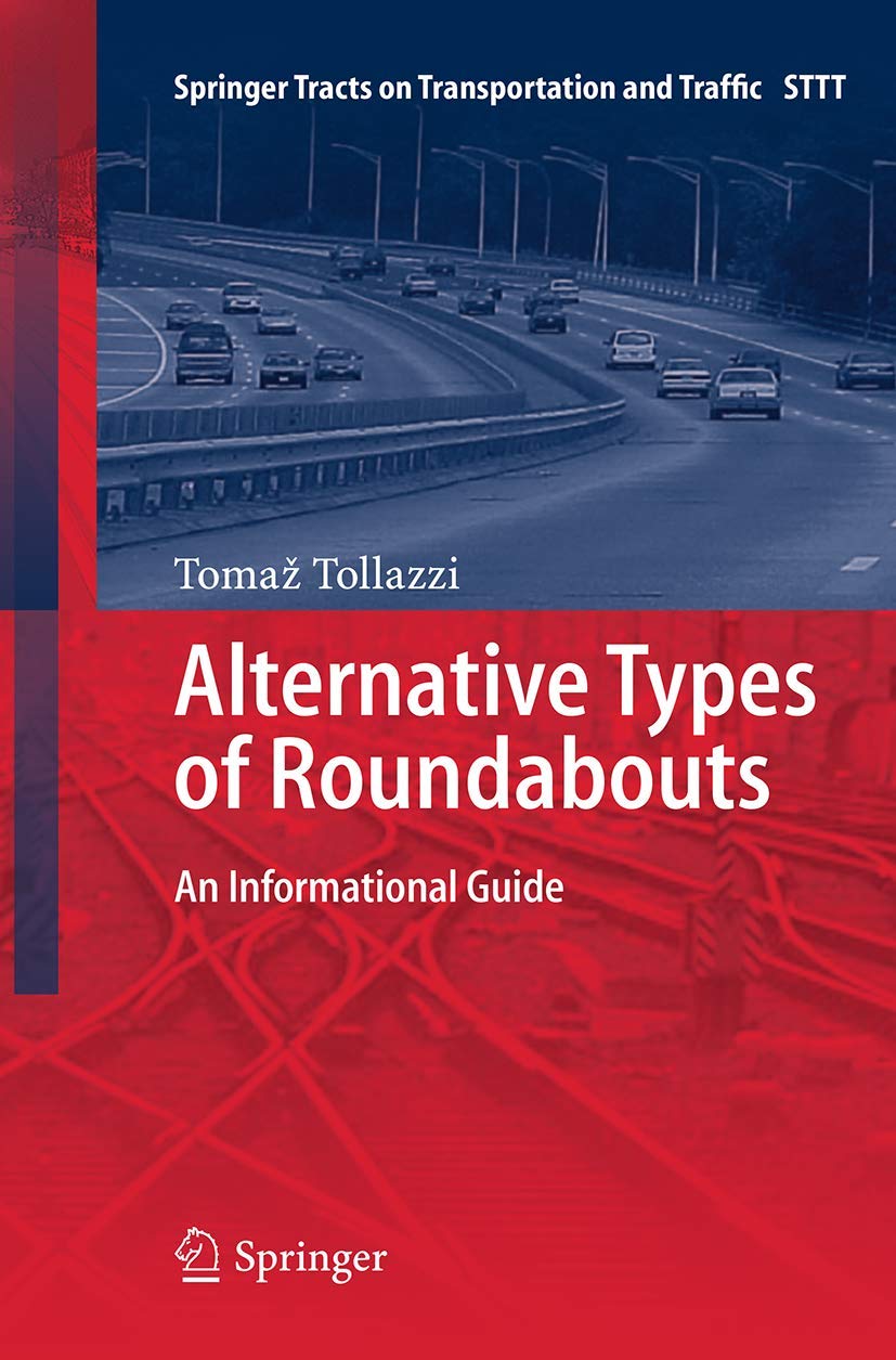 Alternative Types of Roundabouts: An Informational Guide (Springer Tracts on Transportation and Traffic, 6),Used