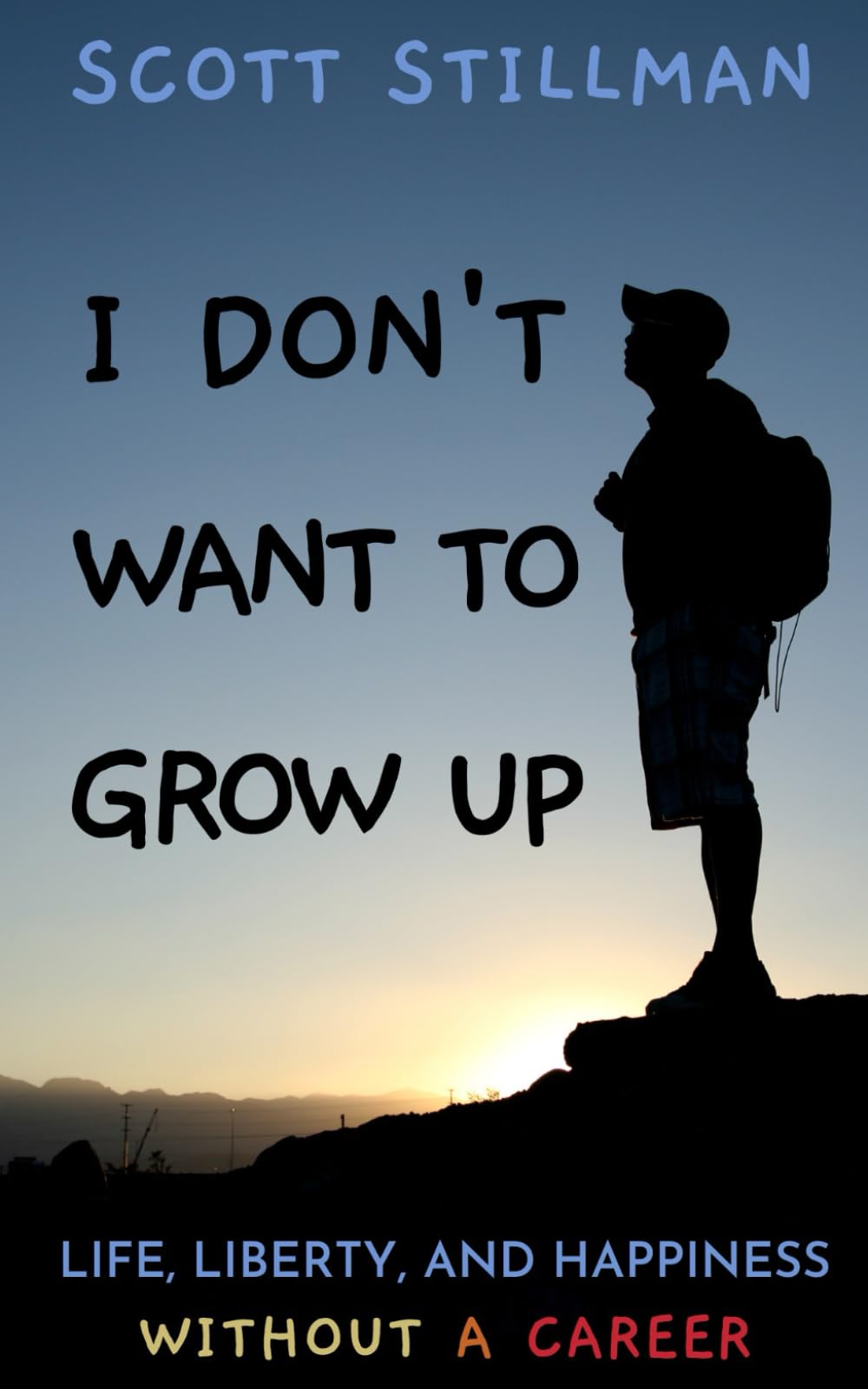 I Don't Want To Grow Up: Life, Liberty, and Happiness. Without a Career. (Nature Book Series),Used