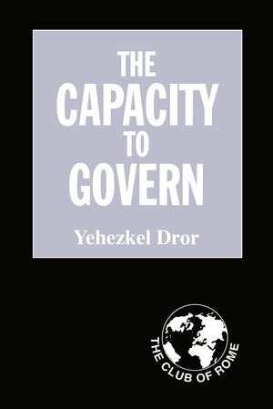The Capacity to Govern: A Report to the Club of Rome,New