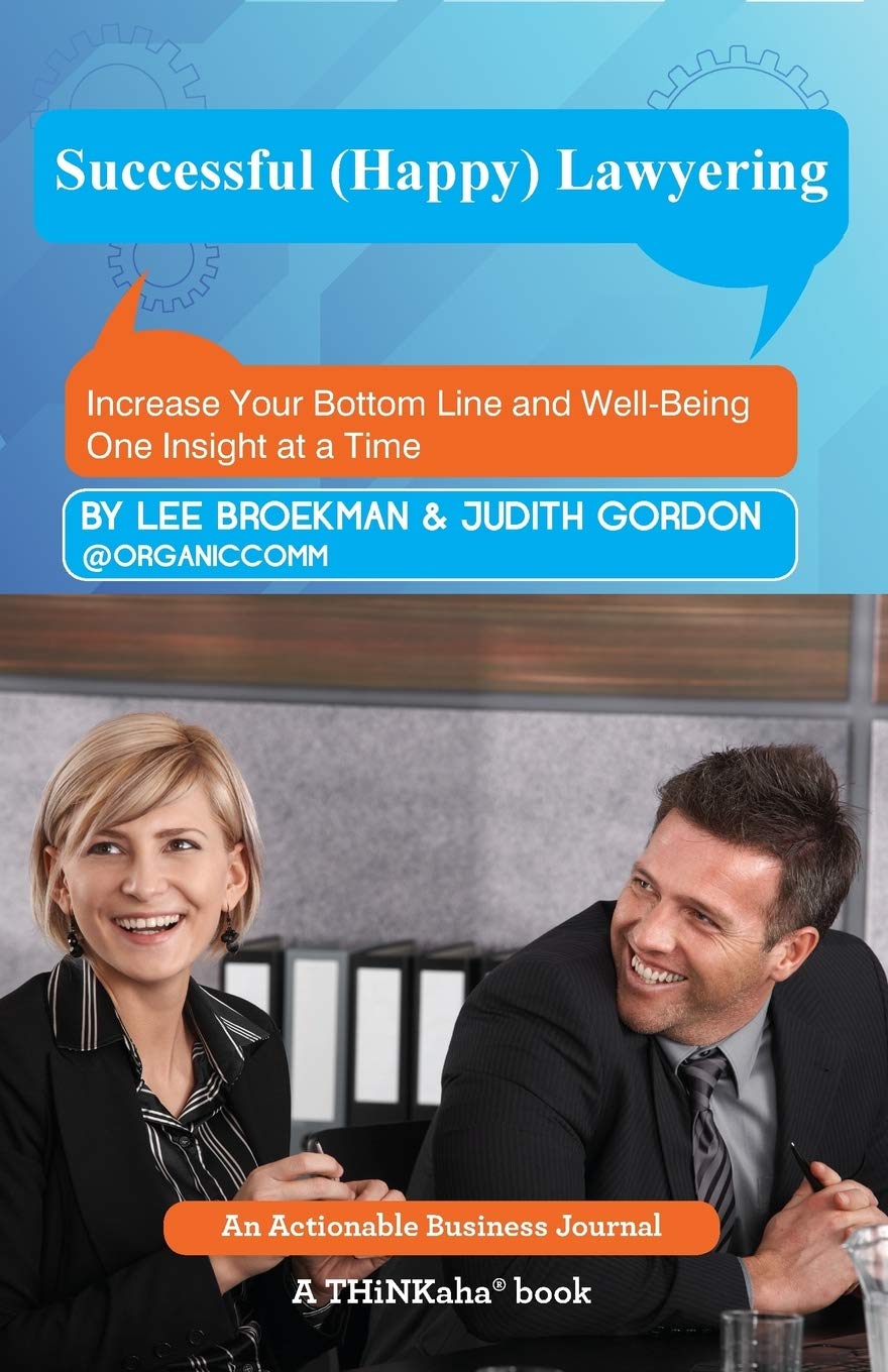 Successful (Happy) Lawyering: Increase Your Bottom Line and WellBeing One Insight at a Time,New