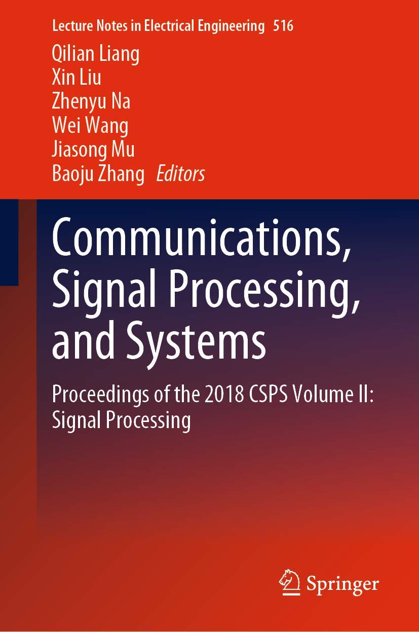 Communications, Signal Processing, and Systems: Proceedings of the 2018 CSPS Volume II: Signal Processing (Lecture Notes in Elec,Used
