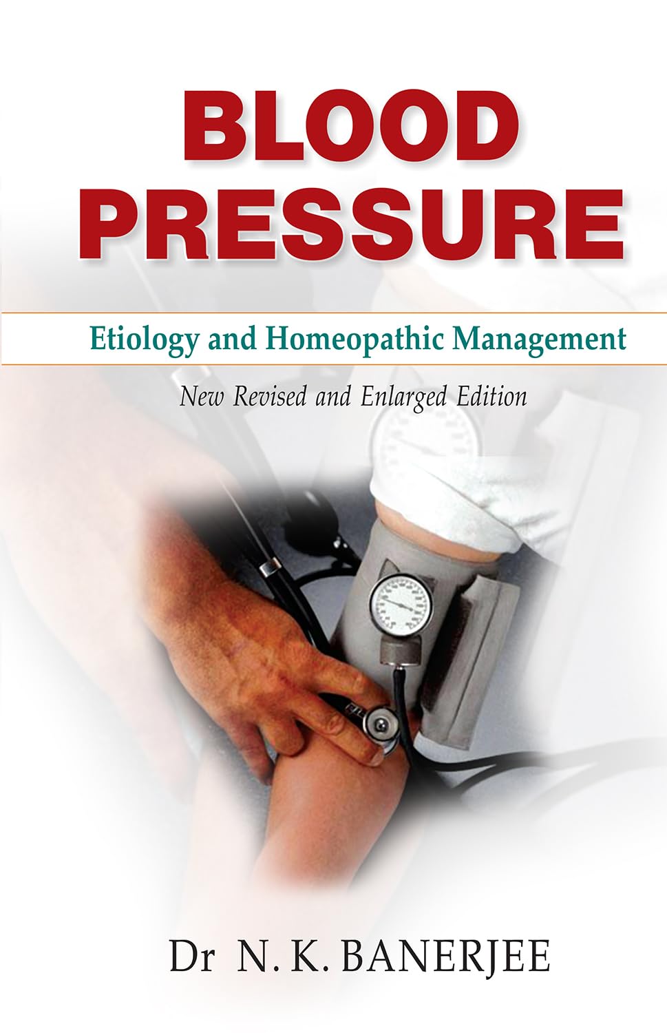 Blood Pressure Etiology And Homeopathic Management  New Revised And Enlarged Edition