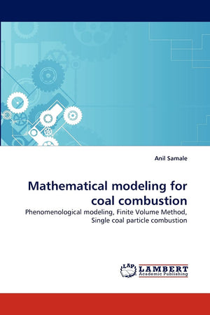 Mathematical modeling for coal combustion: Phenomenological modeling, Finite Volume Method, Single coal particle combustion,Used