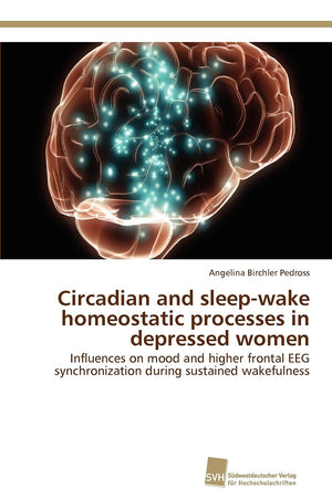 Circadian and sleepwake homeostatic processes in depressed women: Influences on mood and higher frontal EEG synchronization dur,Used
