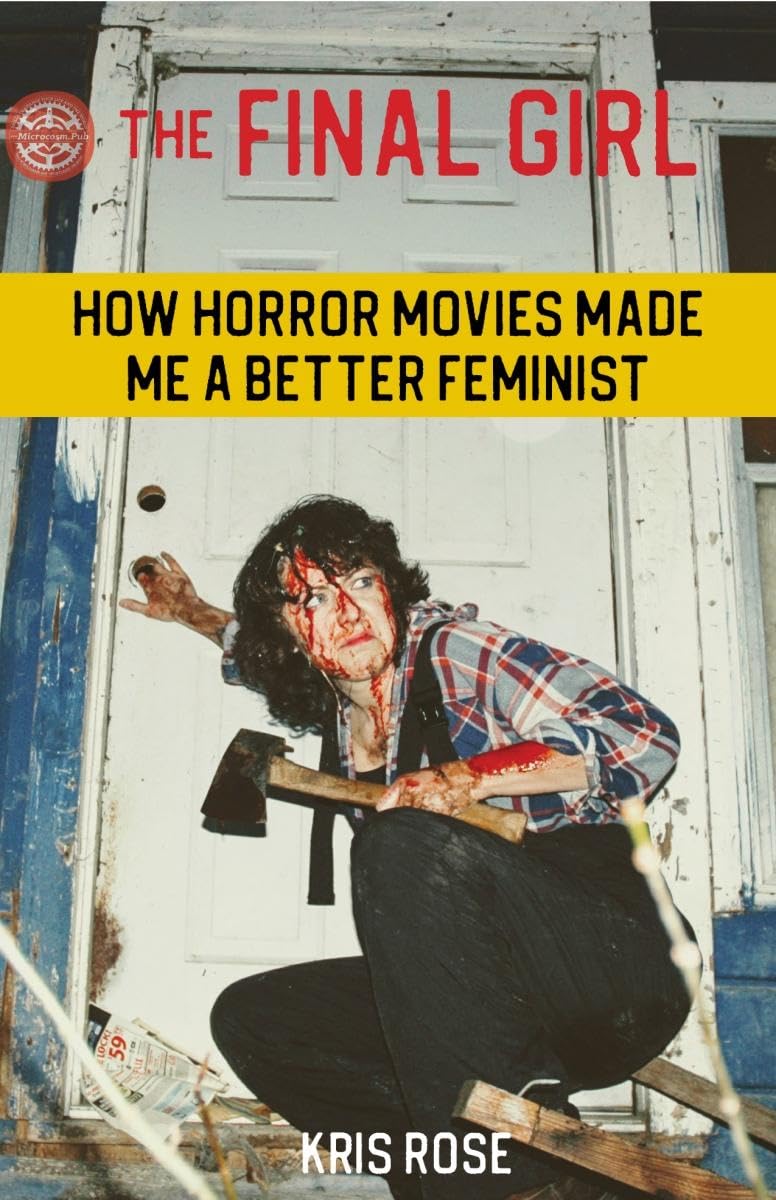 The Final Girl: How Horror Movies Made Me a Better Feminist,New