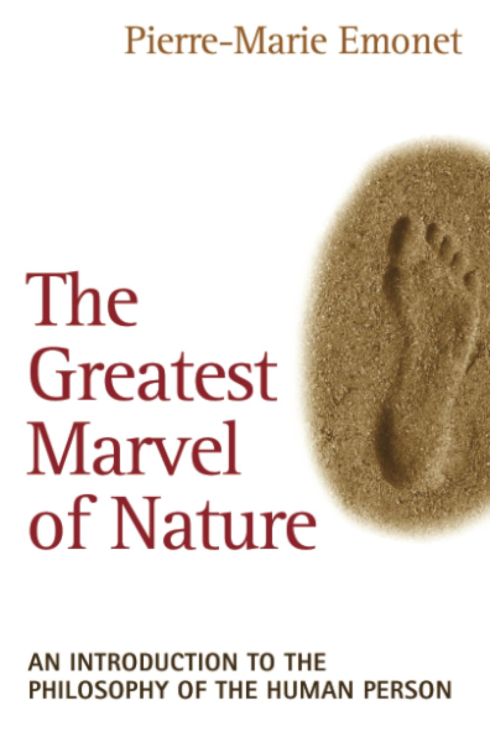 The Greatest Marvel of Nature: An Introduction to the Philosophy of the Human Person,Used