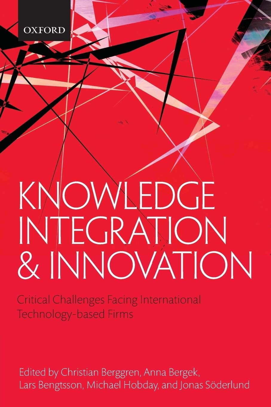 Knowledge Integration and Innovation: Critical Challenges Facing International TechnologyBased Firms